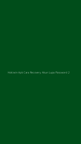 Tampilan Antarmuka Aplikasi Hokiwin Apk Cara Recovery Akun Lupa Password - 2