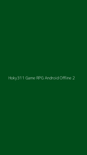 Tampilan Antarmuka Aplikasi Hoky311 Game Rpg Android Offline - 2
