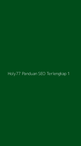 Tampilan Antarmuka Aplikasi Holy77 Panduan Seo Terlengkap - 1