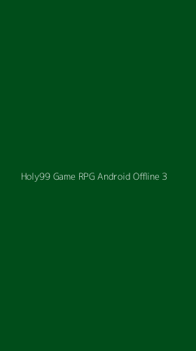 Tampilan Antarmuka Aplikasi Holy99 Game Rpg Android Offline - 3