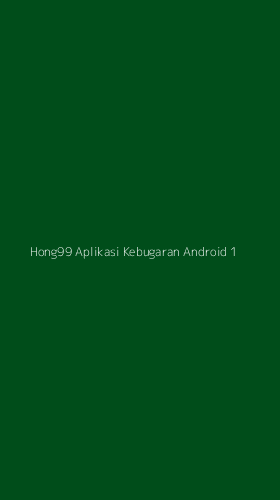 Tampilan Antarmuka Aplikasi Hong99 Aplikasi Kebugaran Android - 1