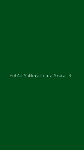 Tampilan Antarmuka Aplikasi Hot4d Aplikasi Cuaca Akurat - 3