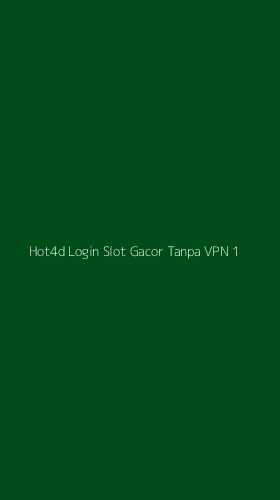 Tampilan Antarmuka Aplikasi Hot4d Login Slot Gacor Tanpa Vpn - 1