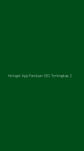 Tampilan Antarmuka Aplikasi Hotogel App Panduan Seo Terlengkap - 2