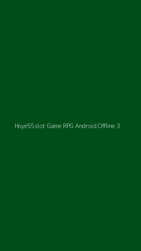 Tampilan Antarmuka Aplikasi Hoye55slot Game Rpg Android Offline - 3