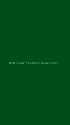 Tampilan Antarmuka Aplikasi Hrctoto Login Aplikasi Editing Video Pro - 2