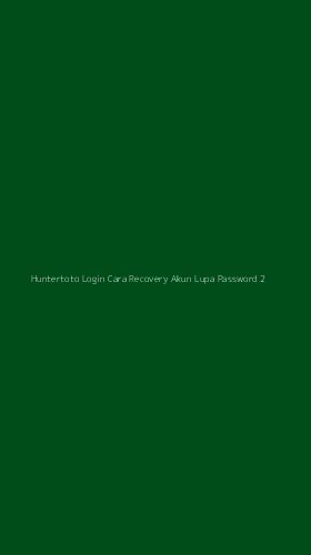 Tampilan Antarmuka Aplikasi Huntertoto Login Cara Recovery Akun Lupa Password - 2