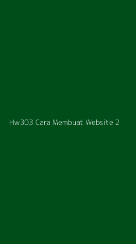 Tampilan Antarmuka Aplikasi Hw303 Cara Membuat Website - 2