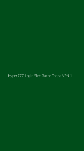 Tampilan Antarmuka Aplikasi Hyper777 Login Slot Gacor Tanpa Vpn - 1