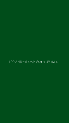 Tampilan Antarmuka Aplikasi I 99 Aplikasi Kasir Gratis Umkm - 4