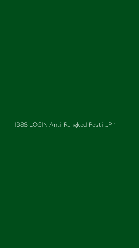 Tampilan Antarmuka Aplikasi Ib88 Login Anti Rungkad Pasti Jp - 1