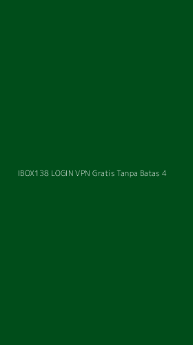 Tampilan Antarmuka Aplikasi Ibox138 Login Vpn Gratis Tanpa Batas - 4