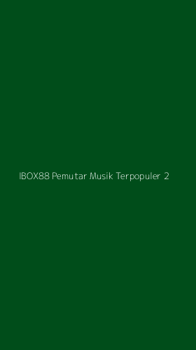 Tampilan Antarmuka Aplikasi Ibox88 Pemutar Musik Terpopuler - 2