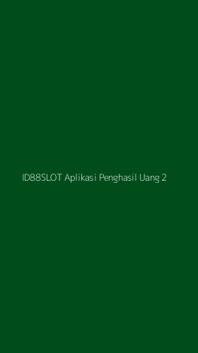 Tampilan Antarmuka Aplikasi Id88slot Aplikasi Penghasil Uang - 2