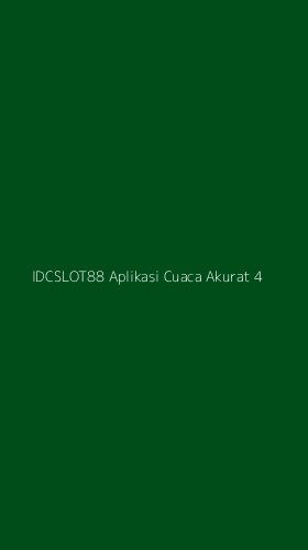 Tampilan Antarmuka Aplikasi Idcslot88 Aplikasi Cuaca Akurat - 4