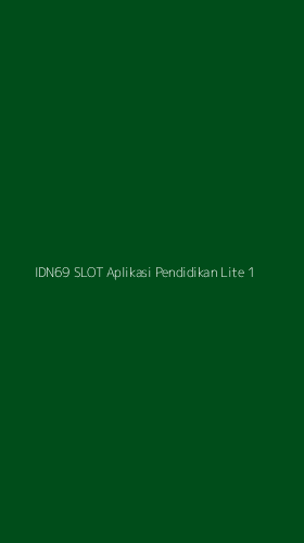 Tampilan Antarmuka Aplikasi Idn69 Slot Aplikasi Pendidikan Lite - 1