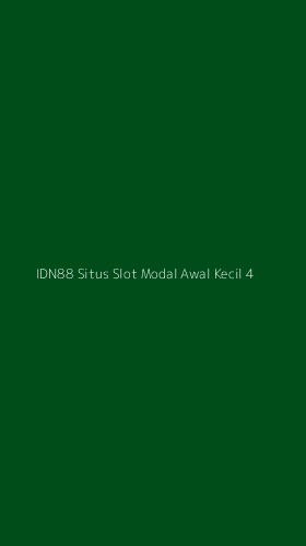 Tampilan Antarmuka Aplikasi Idn88 Situs Slot Modal Awal Kecil - 4