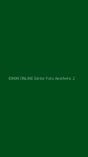 Tampilan Antarmuka Aplikasi Idn99 Online Editor Foto Aesthetic - 2