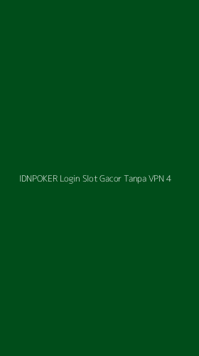 Tampilan Antarmuka Aplikasi Idnpoker Login Slot Gacor Tanpa Vpn - 4
