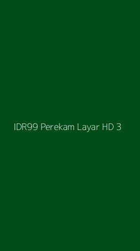 Tampilan Antarmuka Aplikasi Idr99 Perekam Layar Hd - 3