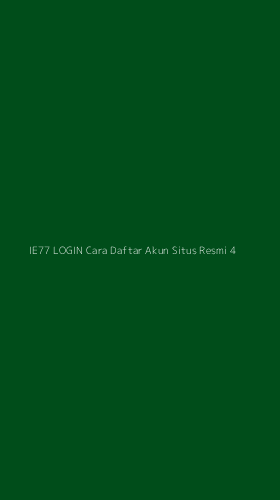 Tampilan Antarmuka Aplikasi Ie77 Login Cara Daftar Akun Situs Resmi - 4