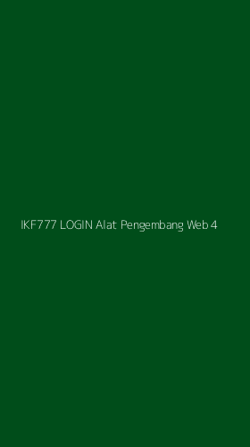 Tampilan Antarmuka Aplikasi Ikf777 Login Alat Pengembang Web - 4