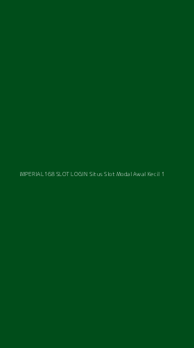 Tampilan Antarmuka Aplikasi Imperial168 Slot Login Situs Slot Modal Awal Kecil - 1