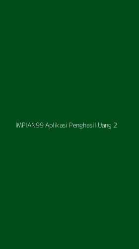 Tampilan Antarmuka Aplikasi Impian99 Aplikasi Penghasil Uang - 2
