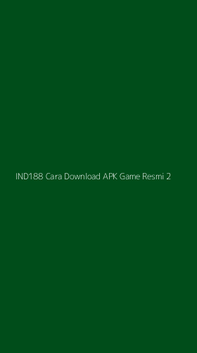Tampilan Antarmuka Aplikasi Ind188 Cara Download Apk Game Resmi - 2