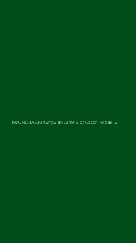 Tampilan Antarmuka Aplikasi Indonesia388 Kumpulan Game Slot Gacor Terbaik - 2