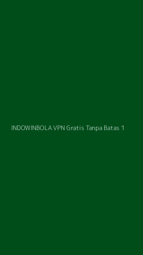 Tampilan Antarmuka Aplikasi Indowinbola Vpn Gratis Tanpa Batas - 1