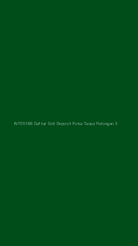 Tampilan Antarmuka Aplikasi Inter188 Daftar Slot Deposit Pulsa Tanpa Potongan - 3