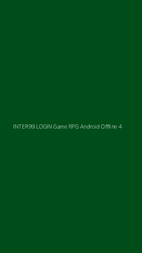 Tampilan Antarmuka Aplikasi Inter99 Login Game Rpg Android Offline - 4