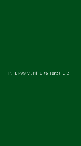Tampilan Antarmuka Aplikasi Inter99 Musik Lite Terbaru - 2