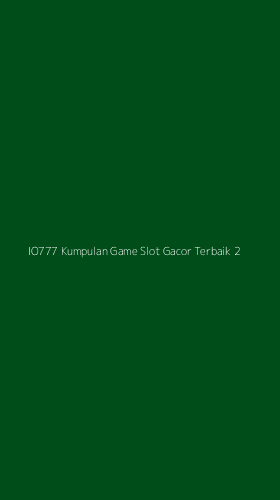 Tampilan Antarmuka Aplikasi Io777 Kumpulan Game Slot Gacor Terbaik - 2
