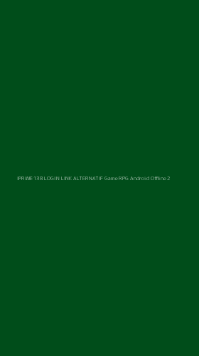 Tampilan Antarmuka Aplikasi Iprime138 Login Link Alternatif Game Rpg Android Offline - 2
