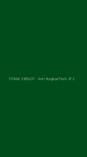 Tampilan Antarmuka Aplikasi ISTANA 338SLOT - Anti Rungkad Pasti JP - 2