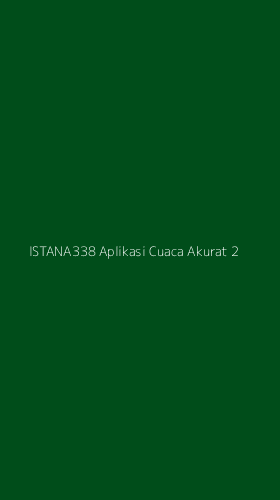 Tampilan Antarmuka Aplikasi Istana338 Aplikasi Cuaca Akurat - 2