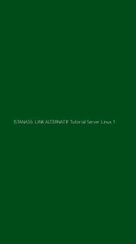 Tampilan Antarmuka Aplikasi Istana55 Link Alternatif Tutorial Server Linux - 1