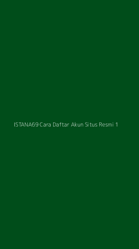 Tampilan Antarmuka Aplikasi Istana69 Cara Daftar Akun Situs Resmi - 1