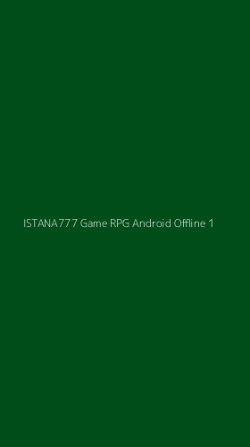 Tampilan Antarmuka Aplikasi Istana777 Game Rpg Android Offline - 1