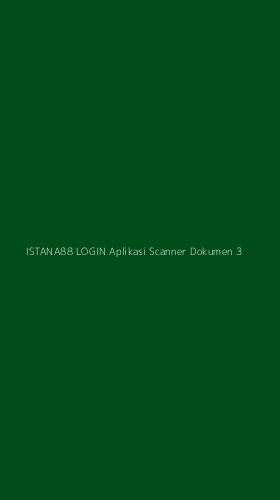 Tampilan Antarmuka Aplikasi Istana88 Login Aplikasi Scanner Dokumen - 3