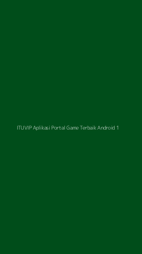 Tampilan Antarmuka Aplikasi Ituvip Aplikasi Portal Game Terbaik Android - 1