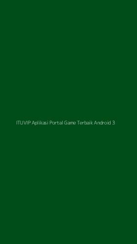 Tampilan Antarmuka Aplikasi Ituvip Aplikasi Portal Game Terbaik Android - 3