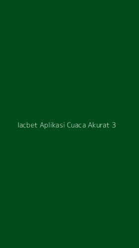 Tampilan Antarmuka Aplikasi Iacbet Aplikasi Cuaca Akurat - 3