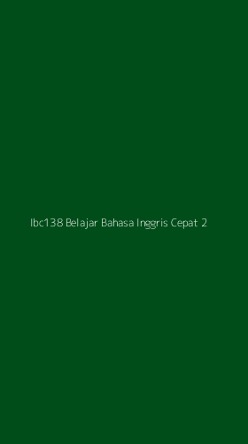 Tampilan Antarmuka Aplikasi Ibc138 Belajar Bahasa Inggris Cepat - 2