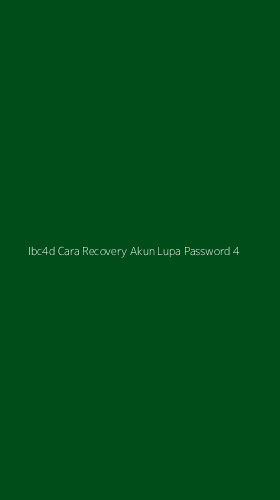 Tampilan Antarmuka Aplikasi Ibc4d Cara Recovery Akun Lupa Password - 4