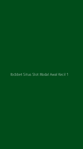 Tampilan Antarmuka Aplikasi Ibcbbet Situs Slot Modal Awal Kecil - 1