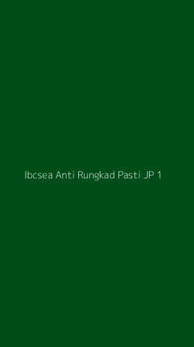 Tampilan Antarmuka Aplikasi Ibcsea Anti Rungkad Pasti Jp - 1