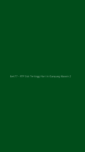 Tampilan Antarmuka Aplikasi Ibet77 - RTP Slot Tertinggi Hari Ini Gampang Maxwin - 2